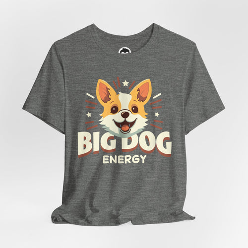 Corgi - Big Dog Energy Tee, If you know, you know